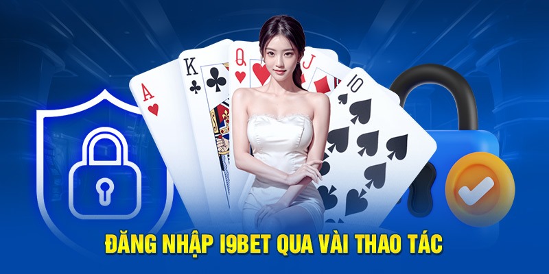 Điều kiện cần đáp ứng khi thao tác đăng nhập i9Bet