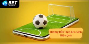 Hướng dẫn chơi kèo xiên hiệu quả