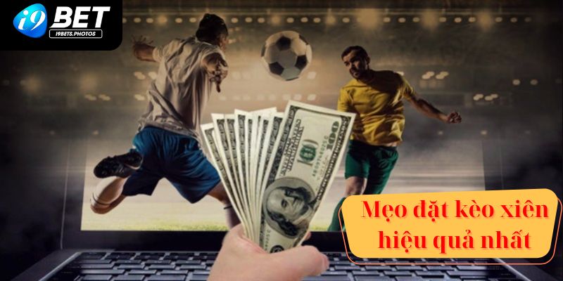 Mẹo đặt kèo xiên hiệu quả nhất